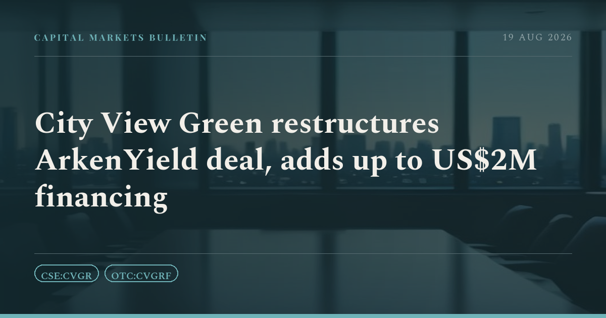 City View Green restructures ArkenYield deal, adds up to US$2M financing