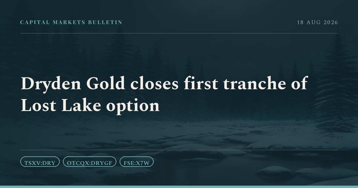 Dryden Gold closes first tranche of Lost Lake option