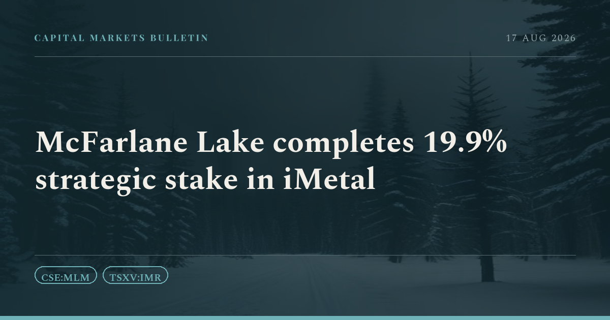 McFarlane Lake completes 19.9% strategic stake in iMetal