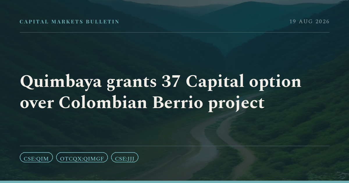 Quimbaya grants 37 Capital option over Colombian Berrio project
